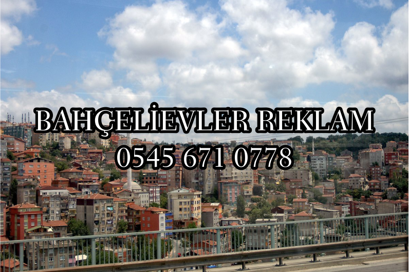 BAHÇELİEVLER REKLAM