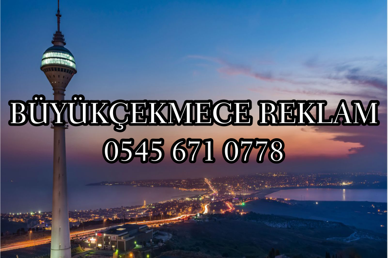 BÜYÜKÇEKMECE REKLAM